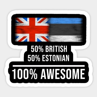 50% British 50% Estonian 100% Awesome - Gift for Estonian Heritage From Estonia Sticker